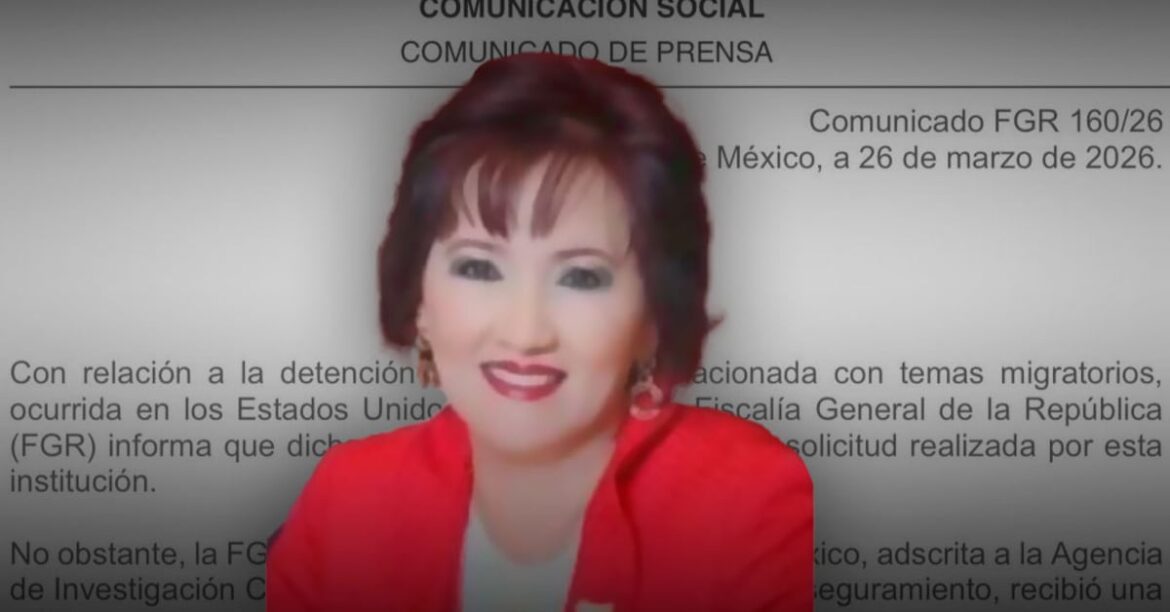 FGR gestiona deportación de Bertha Olga Gómez Fong detenida en El Paso